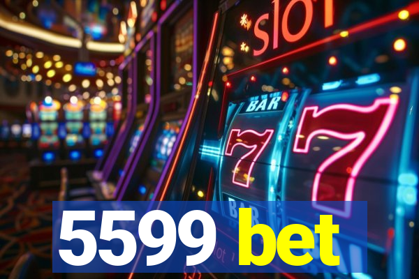 5599 bet